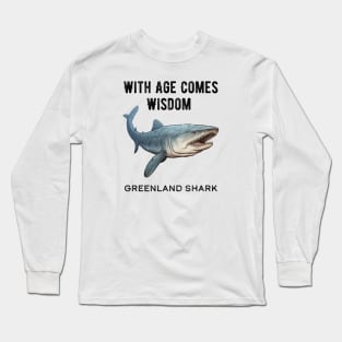 Greenland Shark With Age Comes Wisdom Long Sleeve T-Shirt